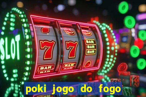 poki jogo do fogo e agua